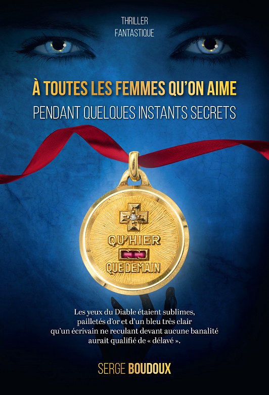 À toutes les femmes qu’on aime pendant quelques instants secrets