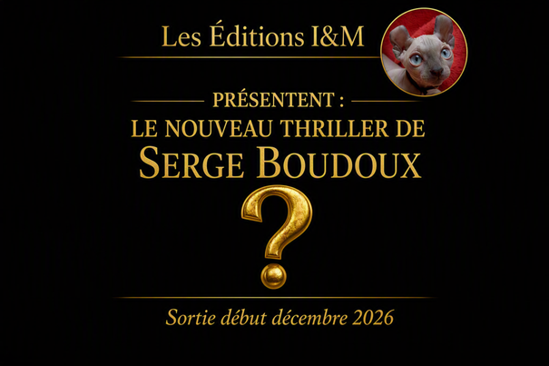 Les Éditions I&M présentent le nouveau thriller de Serge Boudoux. Sortie début décembre 2026.